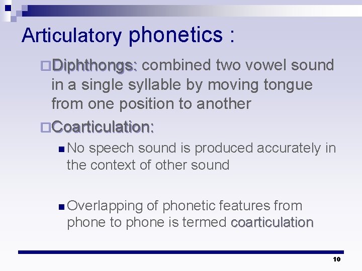 Articulatory phonetics : ¨Diphthongs: combined two vowel sound in a single syllable by moving