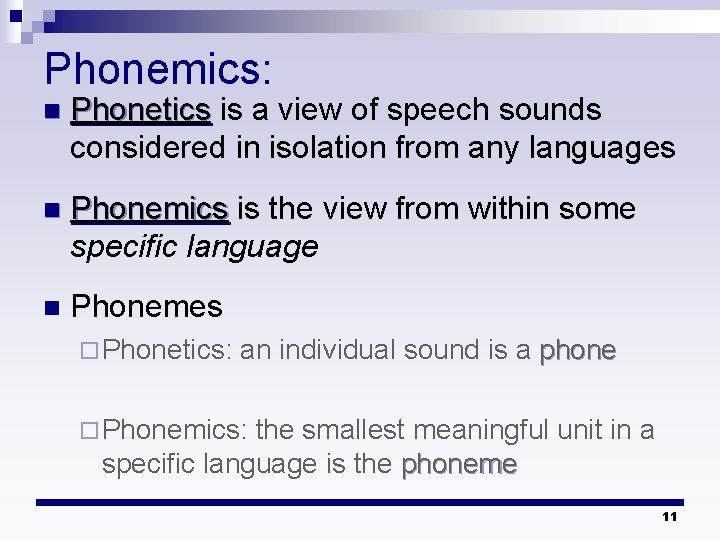 Phonemics: n Phonetics is a view of speech sounds considered in isolation from any