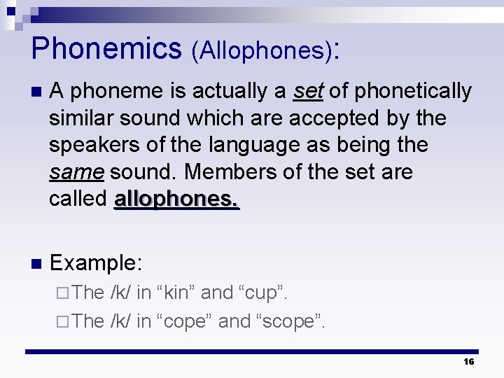 Phonemics (Allophones): n A phoneme is actually a set of phonetically similar sound which