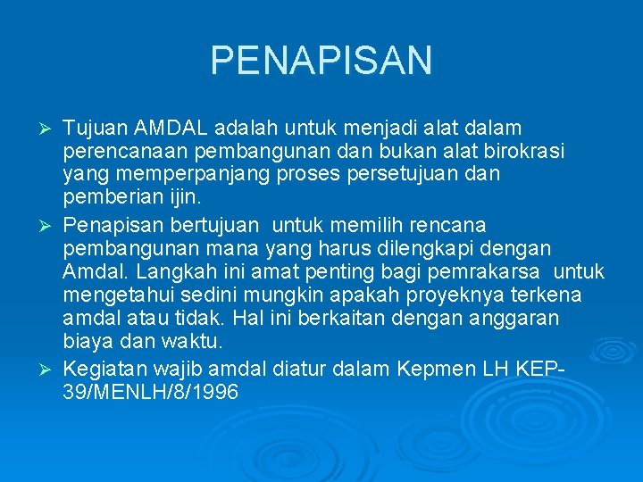 PENAPISAN Tujuan AMDAL adalah untuk menjadi alat dalam perencanaan pembangunan dan bukan alat birokrasi