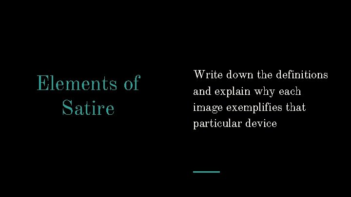 Elements of Satire Write down the definitions and explain why each image exemplifies that