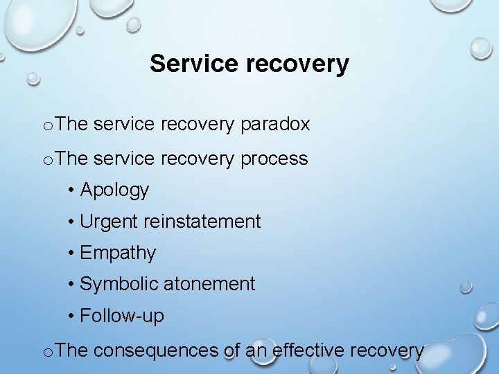 Service recovery o The service recovery paradox o The service recovery process • Apology