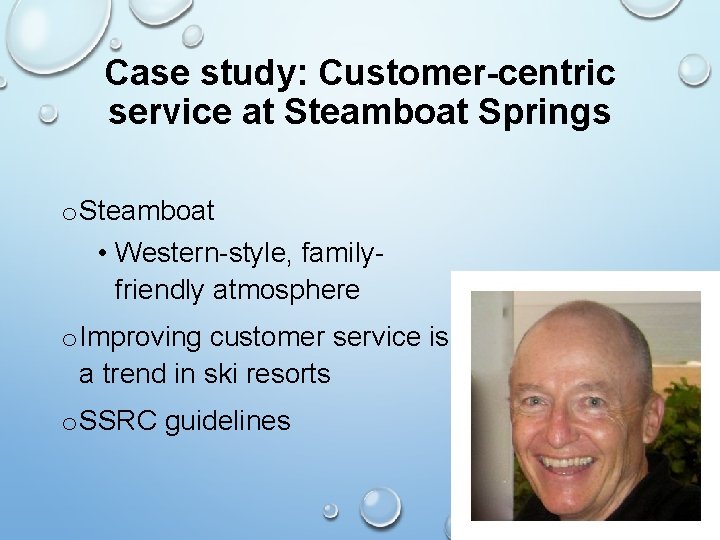 Case study: Customer-centric service at Steamboat Springs o Steamboat • Western-style, familyfriendly atmosphere o