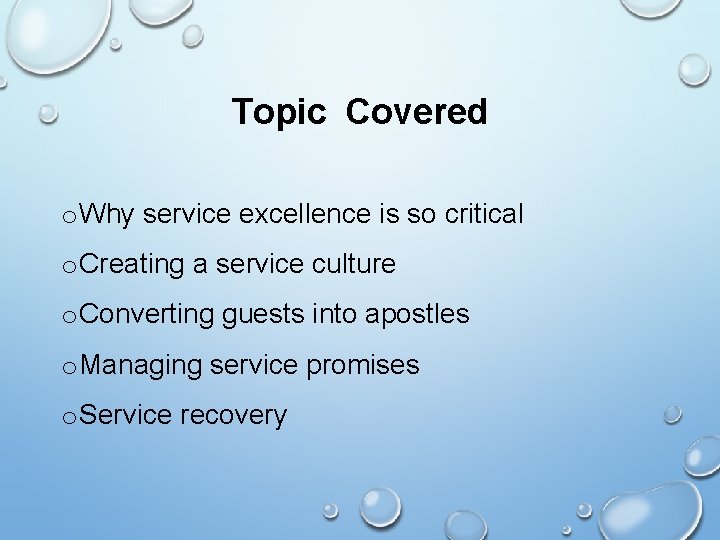 Topic Covered o Why service excellence is so critical o Creating a service culture