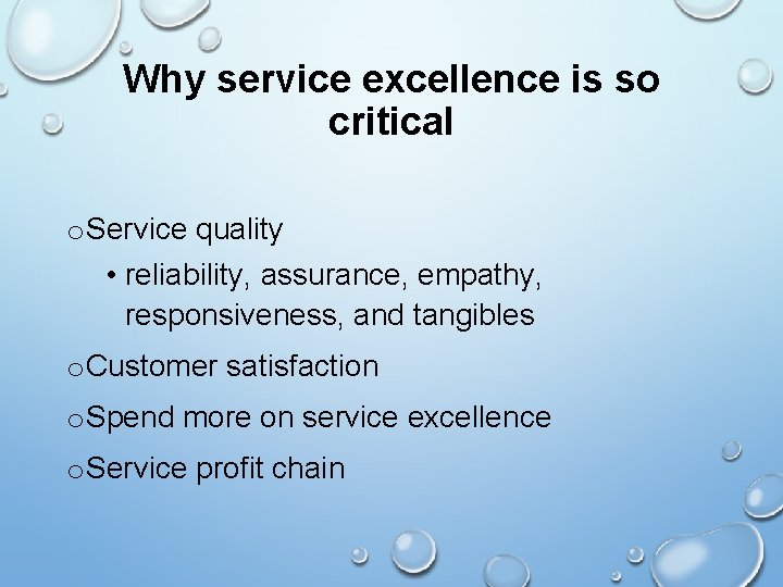 Why service excellence is so critical o Service quality • reliability, assurance, empathy, responsiveness,