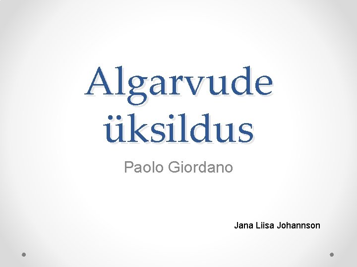 Algarvude üksildus Paolo Giordano Jana Liisa Johannson 