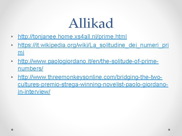 Allikad • http: //tonjanee. home. xs 4 all. nl/prime. html • https: //it. wikipedia.