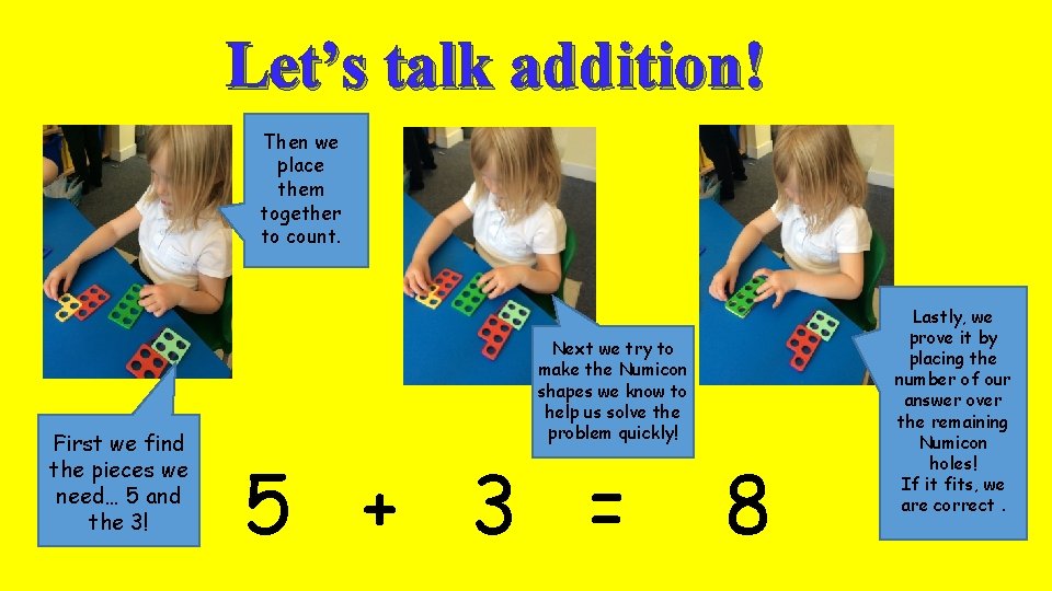 Let’s talk addition! Then we place them together to count. First we find the
