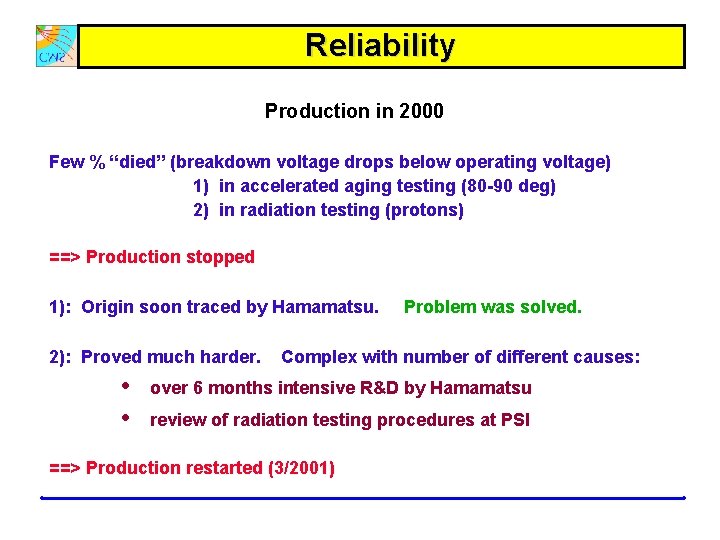 Reliability Production in 2000 Few % “died” (breakdown voltage drops below operating voltage) 1)