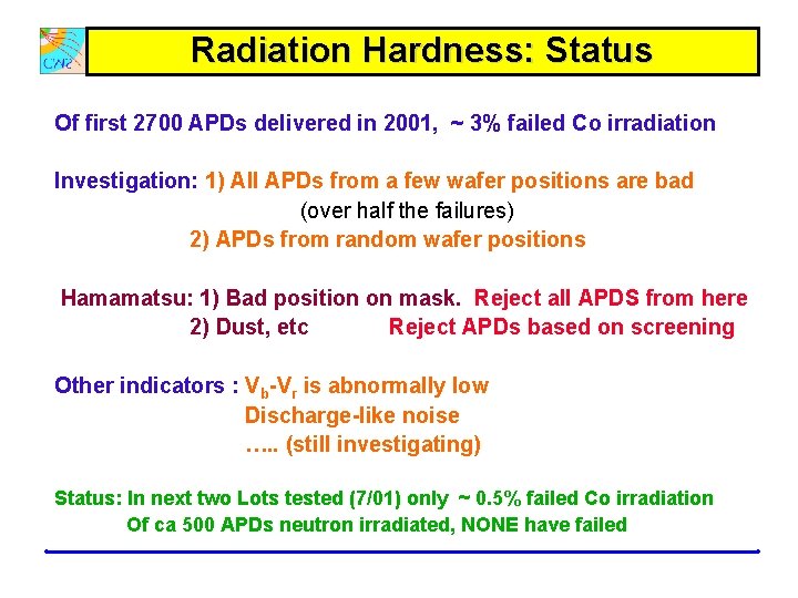 Radiation Hardness: Status Of first 2700 APDs delivered in 2001, ~ 3% failed Co