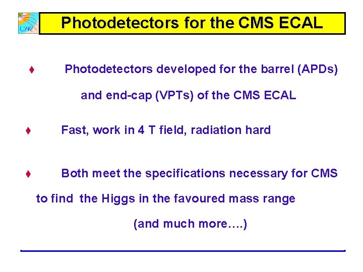 Photodetectors for the CMS ECAL t Photodetectors developed for the barrel (APDs) and end-cap