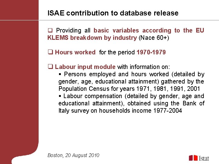 ISAE contribution to database release q Providing all basic variables according to the EU