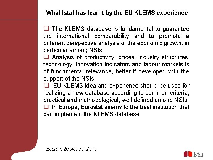 What Istat has learnt by the EU KLEMS experience q The KLEMS database is