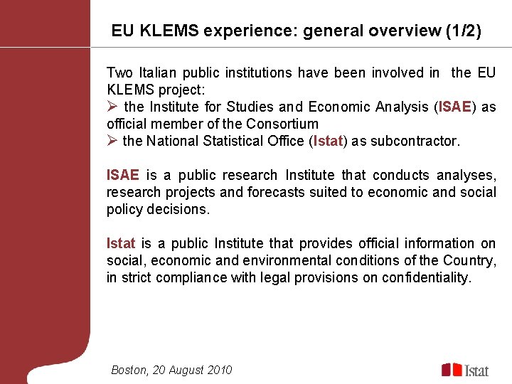 EU KLEMS experience: general overview (1/2) Two Italian public institutions have been involved in