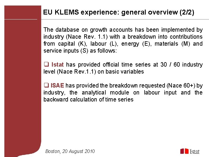 EU KLEMS experience: general overview (2/2) The database on growth accounts has been implemented
