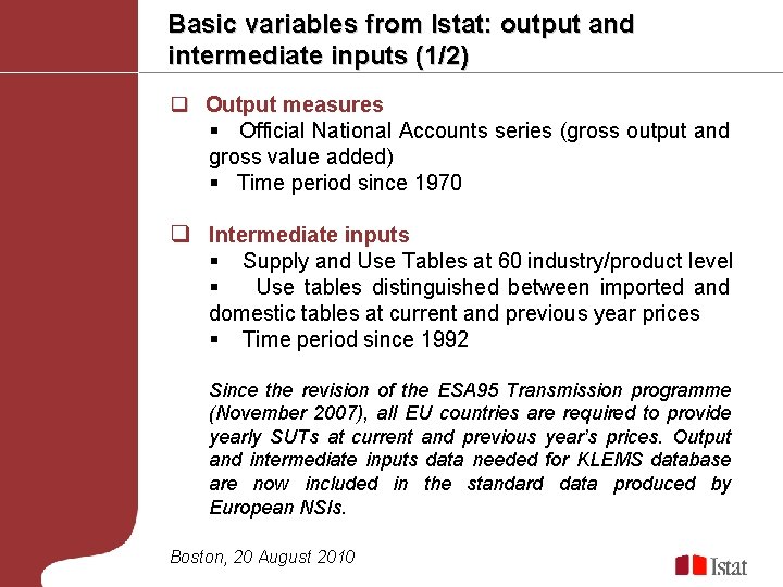Basic variables from Istat: output and intermediate inputs (1/2) q Output measures § Official