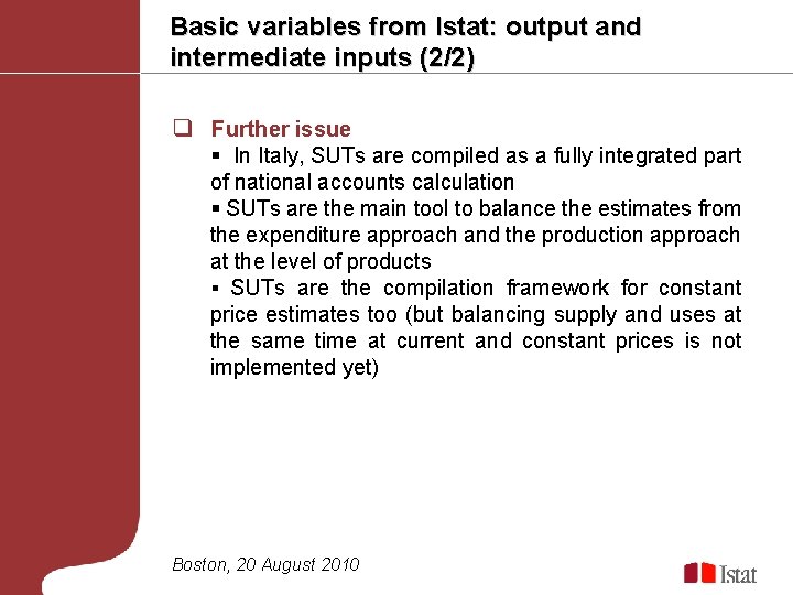 Basic variables from Istat: output and intermediate inputs (2/2) q Further issue § In