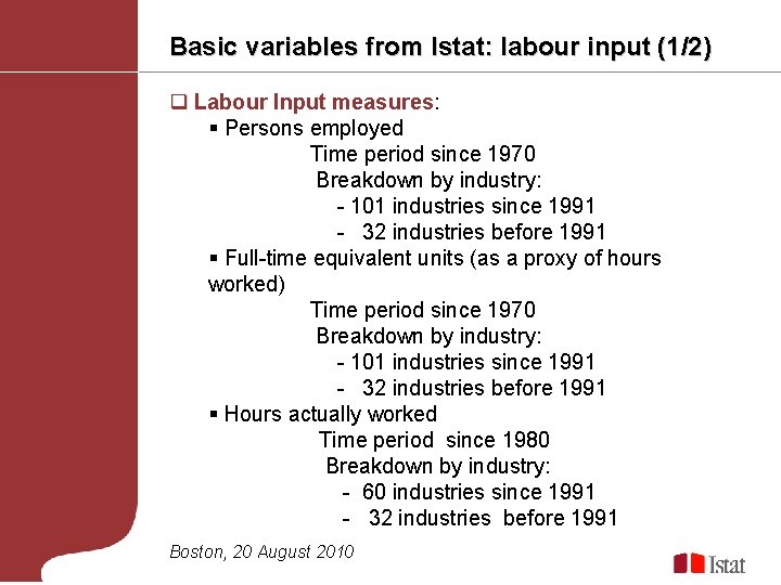 Basic variables from Istat: labour input (1/2) q Labour Input measures: § Persons employed