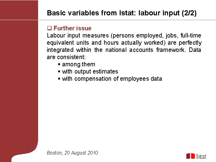 Basic variables from Istat: labour input (2/2) q Further issue Labour input measures (persons