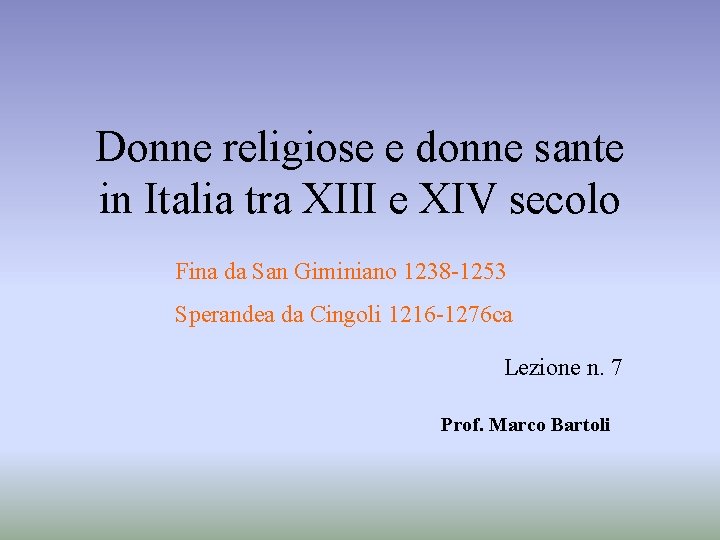 Donne religiose e donne sante in Italia tra XIII e XIV secolo Fina da