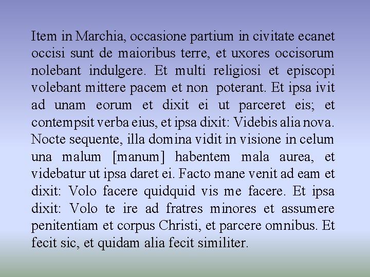 Item in Marchia, occasione partium in civitate ecanet occisi sunt de maioribus terre, et