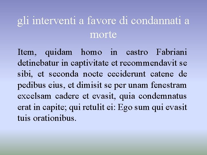 gli interventi a favore di condannati a morte Item, quidam homo in castro Fabriani