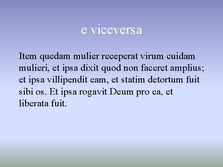 e viceversa Item quedam mulier receperat virum cuidam mulieri, et ipsa dixit quod non