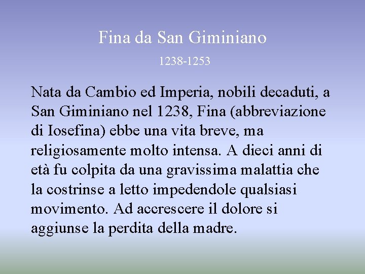 Fina da San Giminiano 1238 -1253 Nata da Cambio ed Imperia, nobili decaduti, a