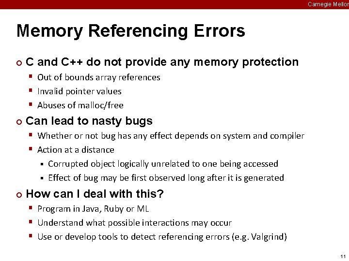 Carnegie Mellon Memory Referencing Errors ¢ C and C++ do not provide any memory