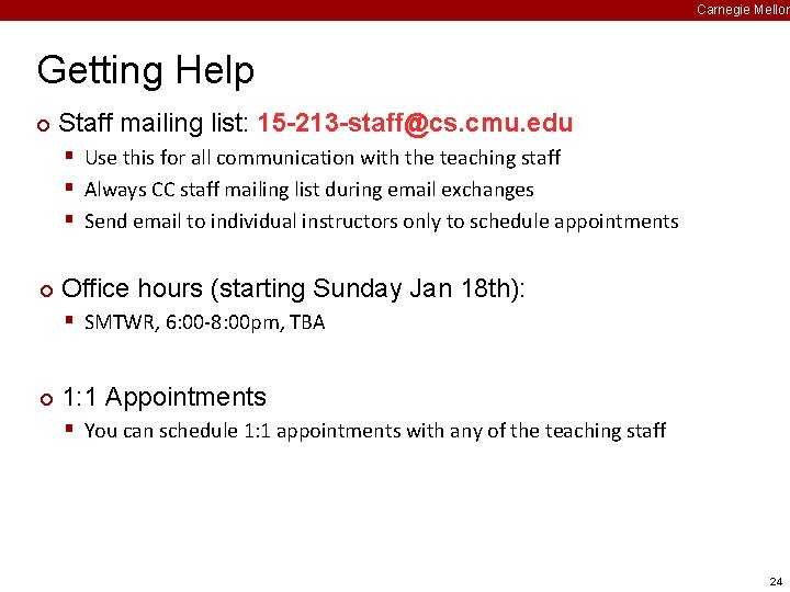 Carnegie Mellon Getting Help ¢ Staff mailing list: 15 -213 -staff@cs. cmu. edu §