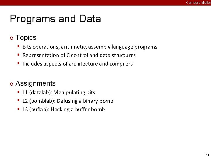 Carnegie Mellon Programs and Data ¢ Topics § Bits operations, arithmetic, assembly language programs