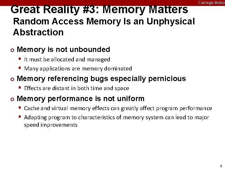 Great Reality #3: Memory Matters Carnegie Mellon Random Access Memory Is an Unphysical Abstraction