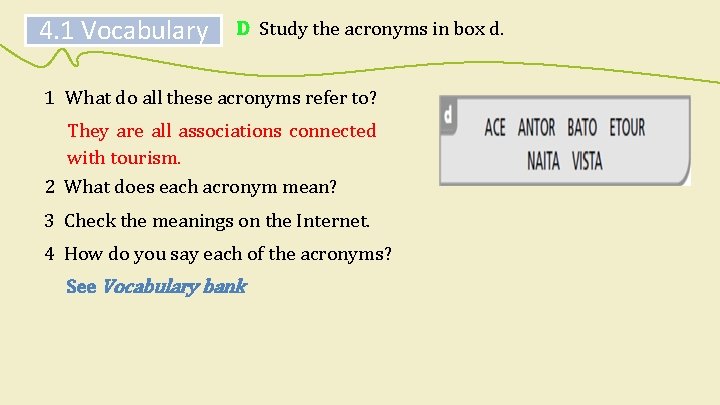 4. 1 Vocabulary D Study the acronyms in box d. 1 What do all