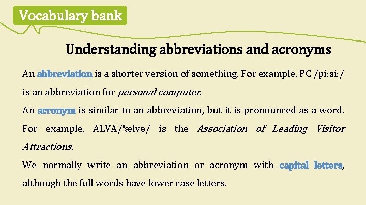 Vocabulary bank Understanding abbreviations and acronyms An abbreviation is a shorter version of something.
