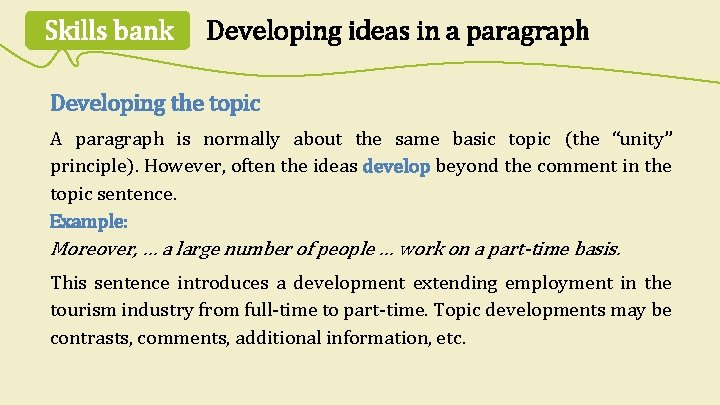 Skills bank Developing ideas in a paragraph Developing the topic A paragraph is normally