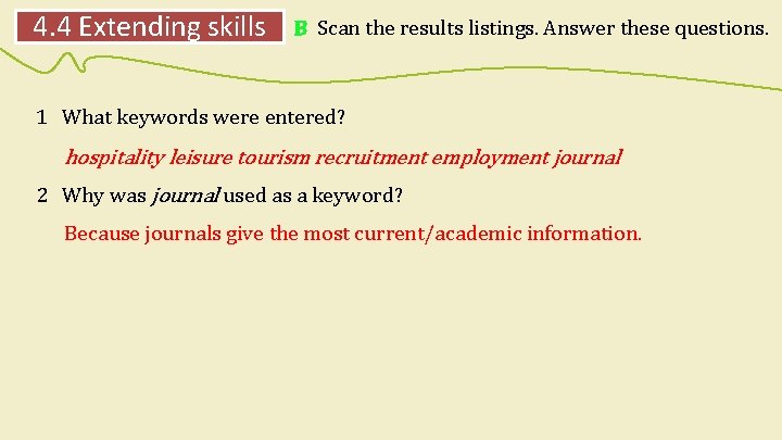 4. 4 Extending skills B Scan the results listings. Answer these questions. 1 What