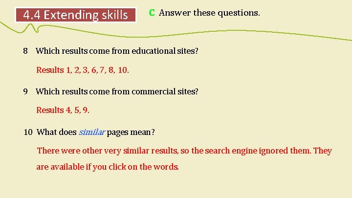 4. 4 Extending skills C Answer these questions. 8 Which results come from educational