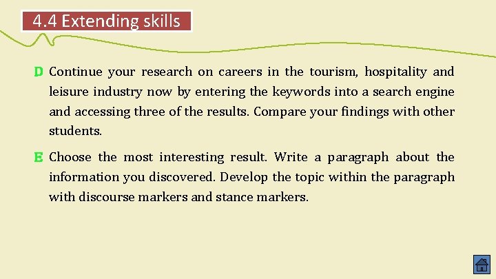 4. 4 Extending skills D Continue your research on careers in the tourism, hospitality