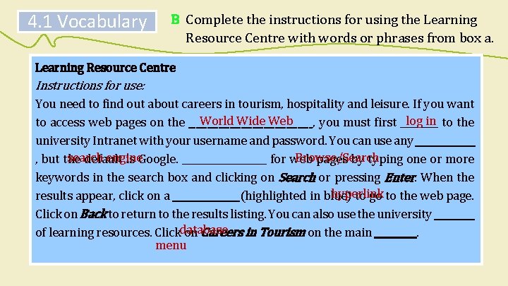 4. 1 Vocabulary B Complete the instructions for using the Learning Resource Centre with
