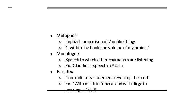 ● Metaphor ○ Implied comparison of 2 unlike things ○ “. . . within