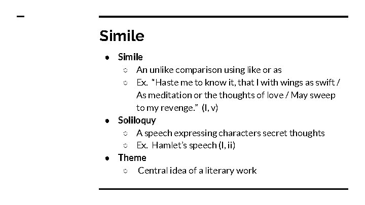 Simile ● Simile ○ An unlike comparison using like or as ○ Ex. “Haste