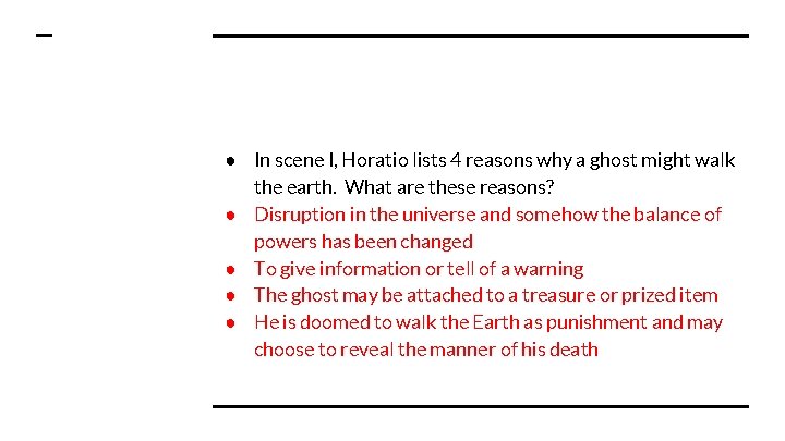 ● In scene I, Horatio lists 4 reasons why a ghost might walk the