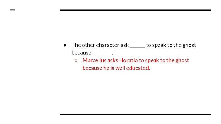 ● The other character ask _______ to speak to the ghost because _____. ○