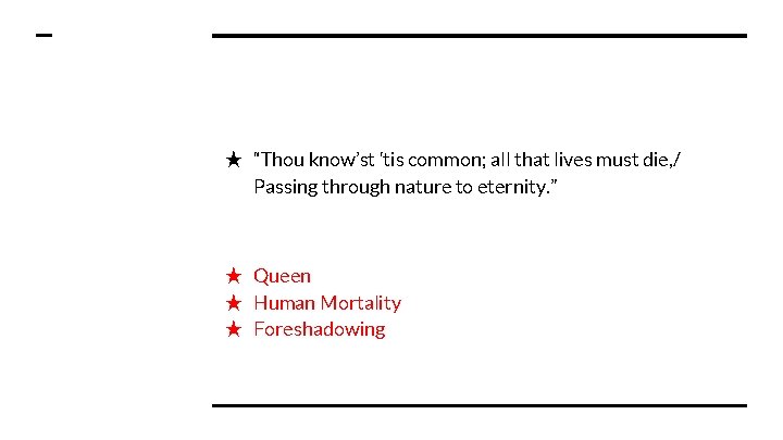 ★ “Thou know’st ‘tis common; all that lives must die, / Passing through nature