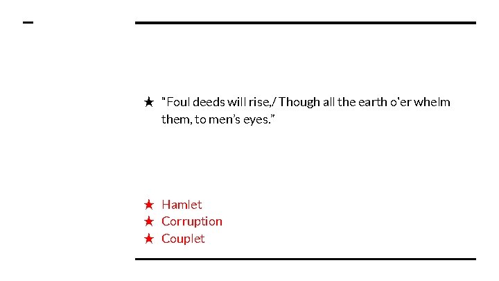 ★ “Foul deeds will rise, / Though all the earth o'er whelm them, to