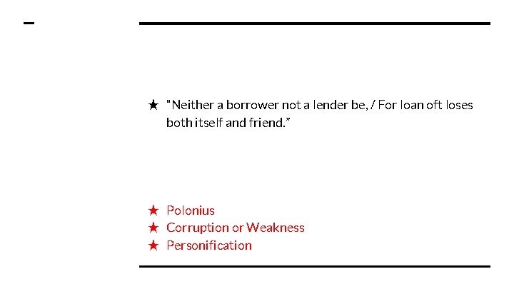 ★ “Neither a borrower not a lender be, / For loan oft loses both