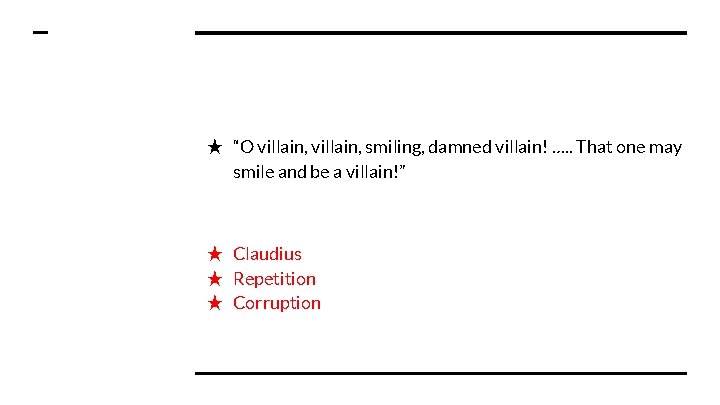 ★ “O villain, smiling, damned villain! …. . That one may smile and be