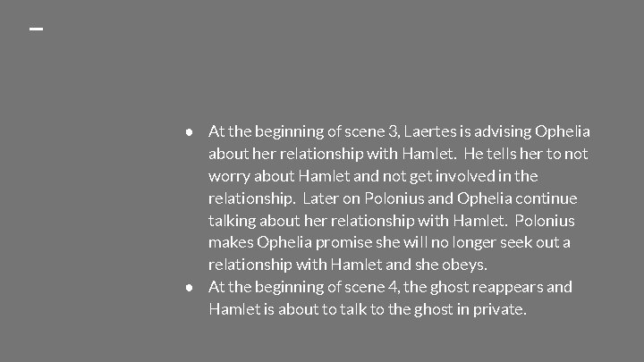 ● At the beginning of scene 3, Laertes is advising Ophelia about her relationship