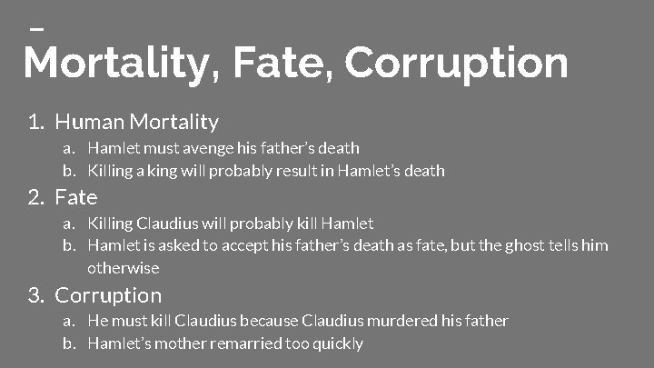 Mortality, Fate, Corruption 1. Human Mortality a. Hamlet must avenge his father’s death b.