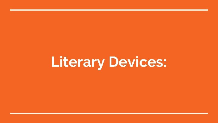 Literary Devices: 